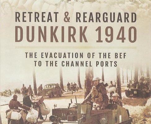 Retreat & Rearguard Dunkirk 1940