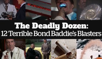 The Deadly Dozen: 12 Terrible Bond Baddie’s Blasters