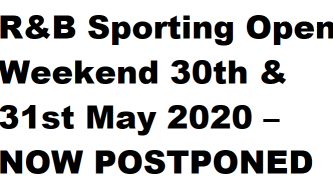R&B Sporting Open Weekend 30th & 31st May 2020 – NOW POSTPONED