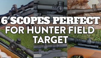 6 Scopes Perfect For Hunter Field Target