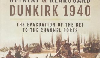 Retreat & Rearguard Dunkirk 1940