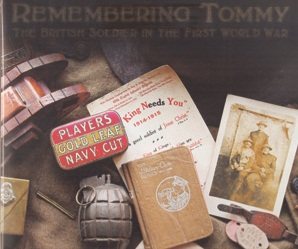 Remembering Tommy: The British Soldier In The First World War.