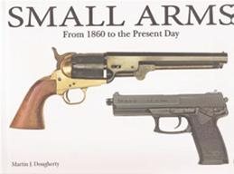 Small Arms From 1860 to the Present Day.