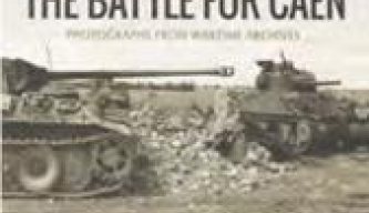 Normandy 1944: The Battle for Caen